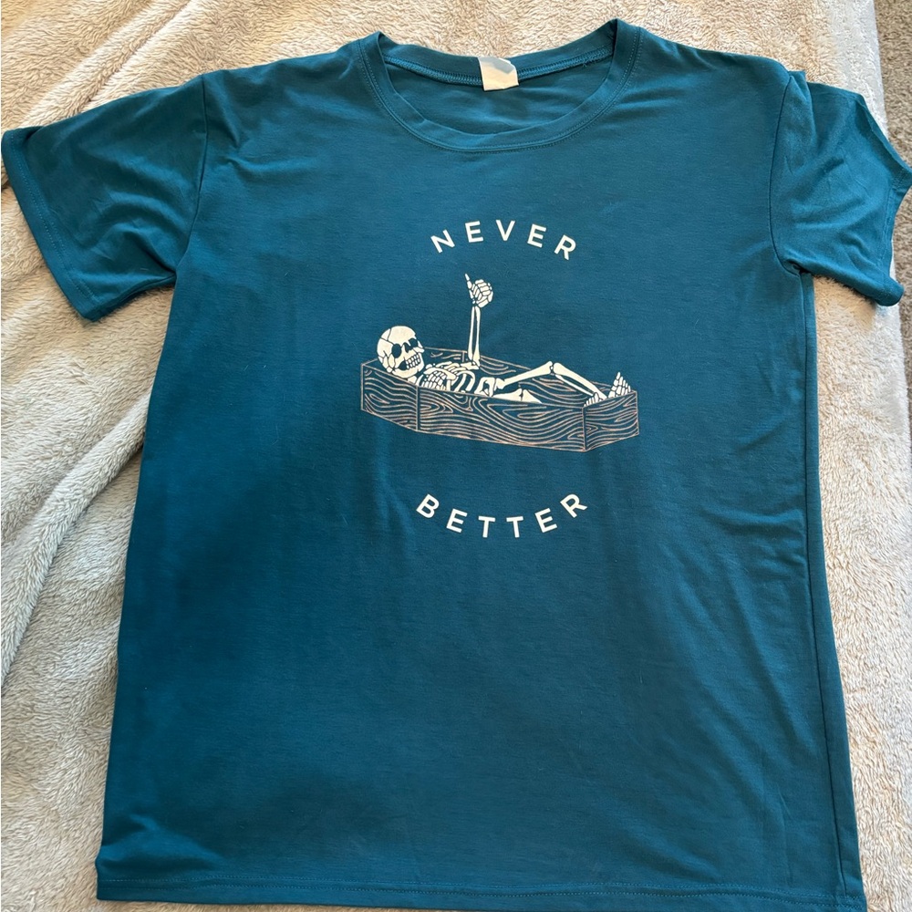 Never better skeleton tshirt